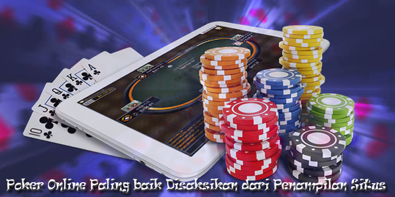 Poker Online Paling baik Disaksikan dari Penampilan Situs